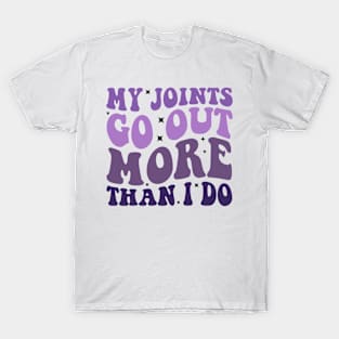 My Joints Go Out More Than I Do T-Shirt